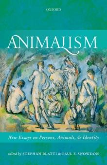 Animalism : New Essays on Persons, Animals, and Identity