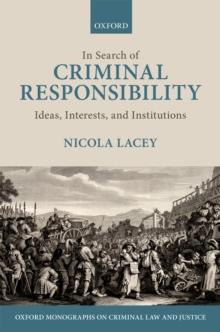 In Search of Criminal Responsibility : Ideas, Interests, and Institutions