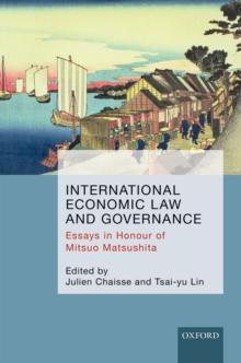 International Economic Law and Governance : Essays in Honour of Mitsuo Matsushita