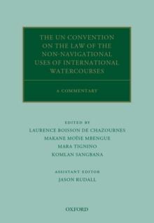 The UN Convention on the Law of the Non-Navigational Uses of International Watercourses : A Commentary