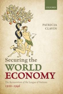 Securing the World Economy : The Reinvention of the League of Nations, 1920-1946