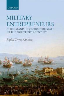 Military Entrepreneurs and the Spanish Contractor State in the Eighteenth Century