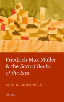 Friedrich Max Muller and the Sacred Books of the East