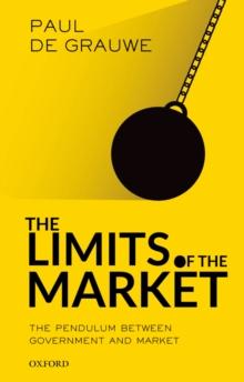 The Limits of the Market : The Pendulum Between Government and Market