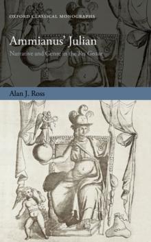 Ammianus' Julian : Narrative and Genre in the Res Gestae