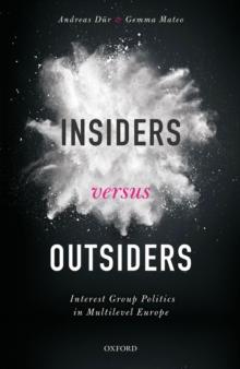 Insiders versus Outsiders : Interest Group Politics in Multilevel Europe