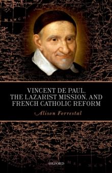 Vincent de Paul, the Lazarist Mission, and French Catholic Reform