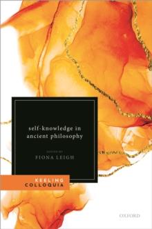 Self-Knowledge in Ancient Philosophy : The Eighth Keeling Colloquium in Ancient Philosophy