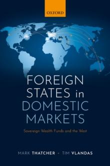 Foreign States in Domestic Markets : Sovereign Wealth Funds and the West