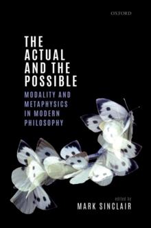 The Actual and the Possible : Modality and Metaphysics in Modern Philosophy