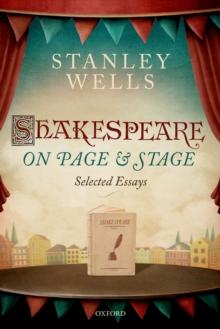 Shakespeare on Page and Stage : Selected Essays