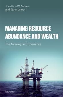 Managing Resource Abundance and Wealth : The Norwegian Experience