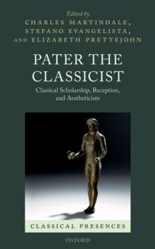 Pater the Classicist : Classical Scholarship, Reception, and Aestheticism