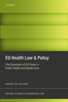 EU Health Law & Policy : The Expansion of EU Power in Public Health and Health Care