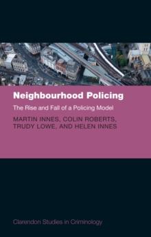 Neighbourhood Policing : The Rise and Fall of a Policing Model