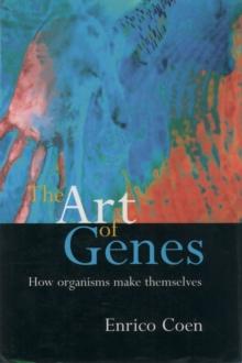 The Art of Genes : How Organisms Make Themselves