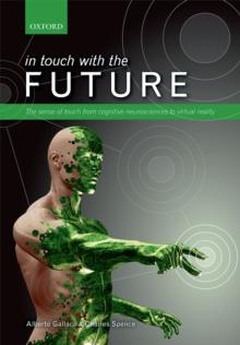 In touch with the future : The sense of touch from cognitive neuroscience to virtual reality