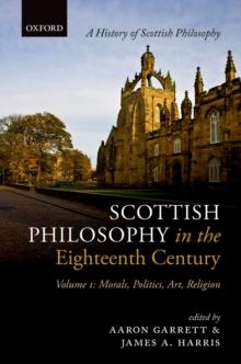 Scottish Philosophy in the Eighteenth Century, Volume I : Morals, Politics, Art, Religion