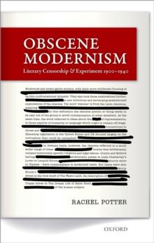 Obscene Modernism : Literary Censorship and Experiment 1900-1940