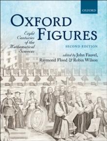 Oxford Figures : Eight Centuries of the Mathematical Sciences