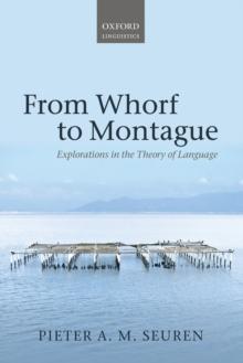 From Whorf to Montague : Explorations in the Theory of Language