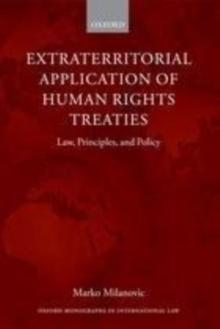 Extraterritorial Application of Human Rights Treaties : Law, Principles, and Policy