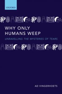 Why Only Humans Weep : Unravelling the Mysteries of Tears