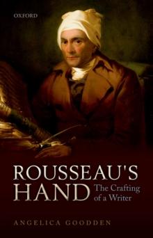 Rousseau's Hand : The Crafting of  a Writer