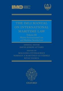 The IMLI Manual on International Maritime Law : Volume III: Marine Environmental Law and Maritime Security Law