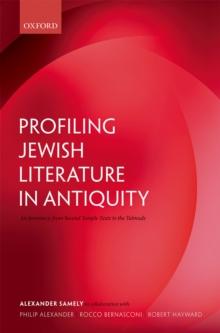 Profiling Jewish Literature in Antiquity : An Inventory, from Second Temple Texts to the Talmuds