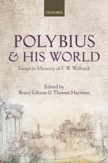 Polybius and his World : Essays in Memory of F.W. Walbank