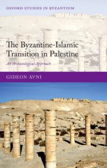 The Byzantine-Islamic Transition in Palestine : An Archaeological Approach