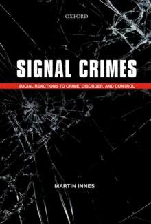 Signal Crimes : Social Reactions to Crime, Disorder, and Control