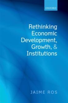 Rethinking Economic Development, Growth, and Institutions