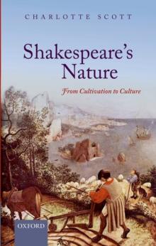 Shakespeare's Nature : From Cultivation to Culture