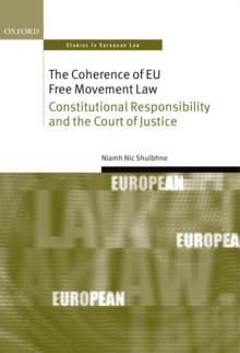 The Coherence of EU Free Movement Law : Constitutional Responsibility and the Court of Justice