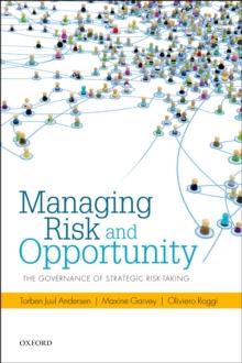 Managing Risk and Opportunity : The Governance of Strategic Risk-Taking