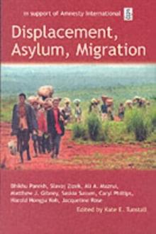 Displacement, Asylum, Migration : The Oxford Amnesty Lectures 2004