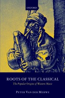 Roots of the Classical : The Popular Origins of Western Music