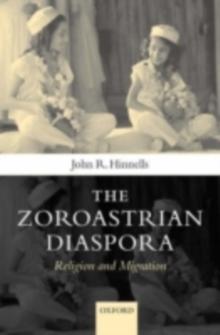 The Zoroastrian Diaspora : Religion and Migration