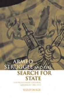 Armed Struggle and the Search for State : The Palestinian National Movement, 1949-1993