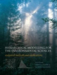 Hierarchical Modelling for the Environmental Sciences : Statistical methods and applications