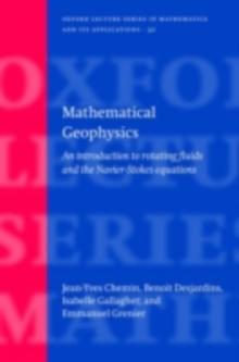 Mathematical Geophysics : An introduction to rotating fluids and the Navier-Stokes equations