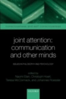 Joint Attention: Communication and Other Minds : Issues in Philosophy and Psychology