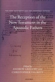 The Reception of the New Testament in the Apostolic Fathers