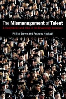 The Mismanagement of Talent : Employability and Jobs in the Knowledge Economy