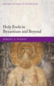 Holy Fools in Byzantium and Beyond