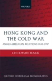 Hong Kong and the Cold War : Anglo-American Relations 1949-1957