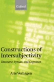 Constructions of Intersubjectivity : Discourse, Syntax, and Cognition