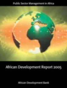 African Development Report 2005 : Public Sector Management in Africa